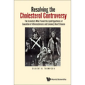 Resolving the Cholesterol Controversy: The Scientists Who Proved the Lipid Hypothesis of Causation of Atherosclerosis and Coronary Heart Disease - Hardcover
