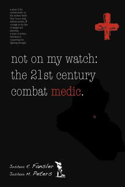 Not on My Watch: The 21st Century Combat Medic - Paperback