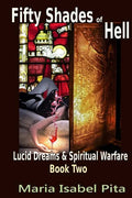 Fifty Shades of Hell (Lucid Dreams & Spiritual Warfare Book 2) - Paperback