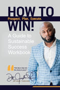 How To Win!: A Guide For Sustainable Success Workbook - Paperback