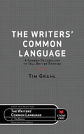 The Writers' Common Language: A Shared Vocabulary to Tell Better Stories - Paperback