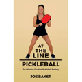 At the Line Pickleball: The Winning Doubles Pickleball Strategy - Paperback