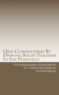 Oral Commentaries By Drikung Kagyü Teachers In San Francisco - Paperback