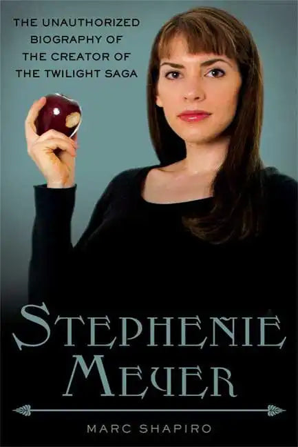 Stephenie Meyer: The Unauthorized Biography of the Creator of the Twilight Saga - Paperback