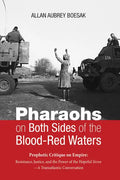 Pharaohs on Both Sides of the Blood-Red Waters: Prophetic Critique on Empire: Resistance, Justice, and the Power of the Hopeful Sizwe--A Transatlantic - Hardcover