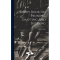 Handy Book On Pruning, Grafting And Budding - Hardcover
