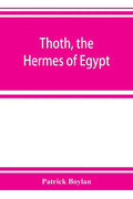Thoth, the Hermes of Egypt; a study of some aspects of theological thought in ancient Egypt - Paperback
