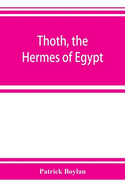 Thoth, the Hermes of Egypt; a study of some aspects of theological thought in ancient Egypt - Paperback