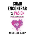 Como Encontrar tu Pasión: Las 23 Preguntas que Cambiarán tu Vida - Paperback