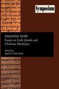 Paradise Now: Essays on Early Jewish and Christian Mysticism - Paperback
