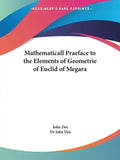Mathematicall Praeface to the Elements of Geometrie of Euclid of Megara - Paperback
