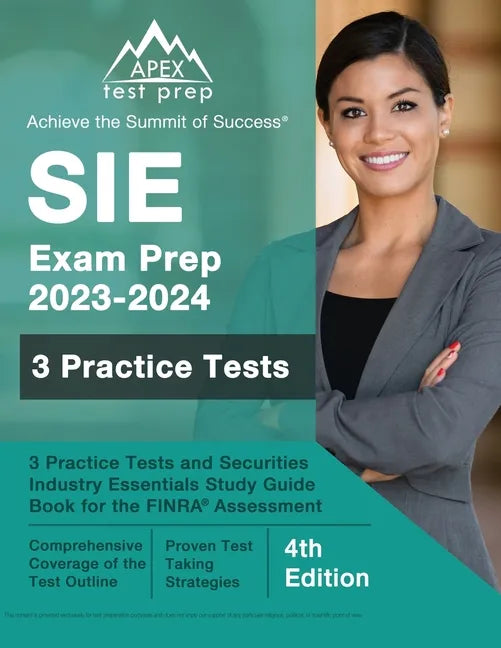 SIE Exam Prep 2023 - 2024: 3 Practice Tests and Securities Industry Essentials Study Guide Book for the FINRA Assessment [4th Edition] - Paperback