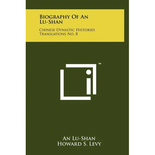 Biography Of An Lu-Shan: Chinese Dynastic Histories Translations No. 8 - Hardcover