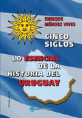 Cinco siglos - Lo esencial de la historia de Uruguay - Paperback