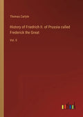 History of Friedrich II. of Prussia called Frederick the Great: Vol. II - Paperback