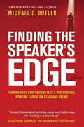Finding the Speaker's Edge: Turning Your Part-Time Passion into Your Full-Time Professional Speaking Career on Stage and Online - Hardcover