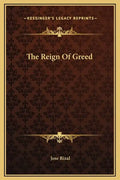 The Reign of Greed - Hardcover