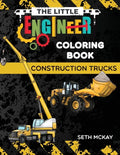 The Little Engineer Coloring Book - Construction Trucks: Fun and Educational Construction Truck Coloring Book for Preschool and Elementary Children - Paperback