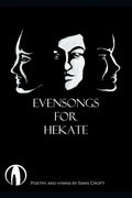 Evensongs for Hekate: Poetry, Hymns, and Prayers - Paperback