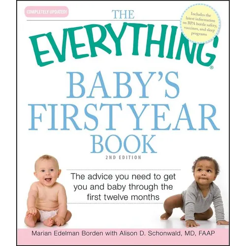 The Everything Baby's First Year Book: The Advice You Need to Get You and Baby Through the First Twelve Months - Paperback