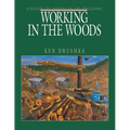 Working in the Woods: A History of Logging on the West Coast - Paperback