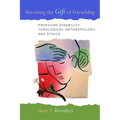 Receiving the Gift of Friendship: Profound Disability, Theological Anthropology, and Ethics - Paperback