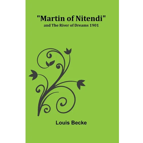 Martin of Nitendi; and The River of Dreams 1901 - Paperback