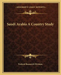 Saudi Arabia a Country Study - Paperback