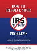 How to Resolve Your IRS Tax Debt Problems: Anyone contemplating self-representation before the Internal Revenue Service must read this book first! Law - Paperback