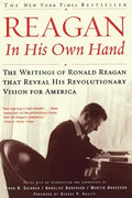 Reagan, in His Own Hand: The Writings of Ronald Reagan That Reveal His Revolutionary Vision for America - Paperback
