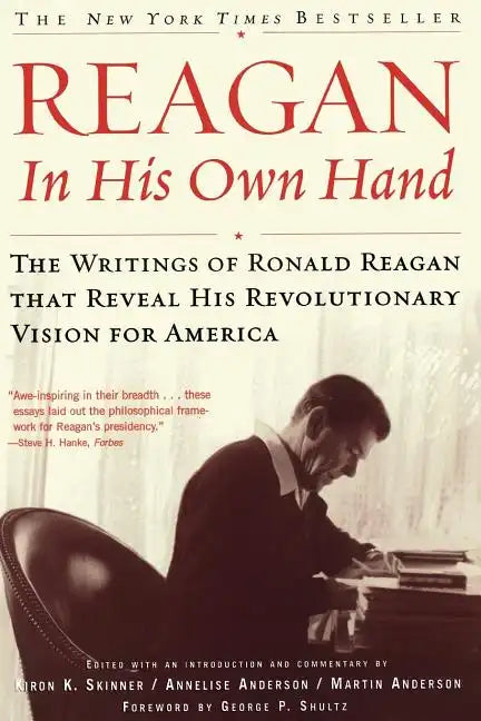Reagan, in His Own Hand: The Writings of Ronald Reagan That Reveal His Revolutionary Vision for America - Paperback