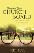 Focusing Your Church Board Using the Carver Policy Governance Model - Paperback