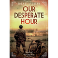 Our Desperate Hour - Novels of the Great War - Paperback