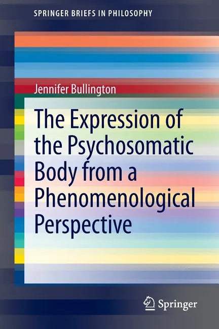 The Expression of the Psychosomatic Body from a Phenomenological Perspective - Paperback