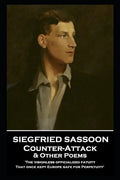 Siegfried Sassoon - Counter-Attack & Other Poems: 'The visionless officialized fatuity, That once kept Europe safe for Perpetuity'' - Paperback