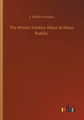 The Winter Solstice Altars At Hano Pueblo - Paperback