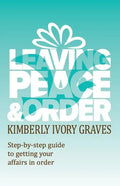 Leaving Peace and Order: A step-by-step guide to getting your affairs in order - Paperback
