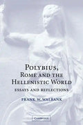 Polybius, Rome and the Hellenistic World: Essays and Reflections - Paperback