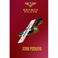 Bronco Pilots: A Romantic and Tragic Journey of Determination and Drive to Success from Grace to Hell and Back - Paperback