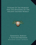 Epitome of the Worship and the Mysteries of the Ancient Eastern World - Paperback