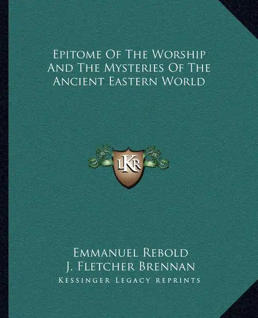 Epitome of the Worship and the Mysteries of the Ancient Eastern World - Paperback
