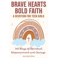 Brave Hearts, Bold Faith: 365 Days of Spiritual Empowerment and Courage - Paperback