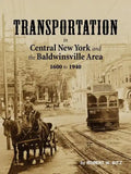 Transportation in Central New York and the Baldwinsville Area 1600 to 1940 - Paperback