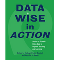 Data Wise in Action: Stories of Schools Using Data to Improve Teaching and Learning - Paperback