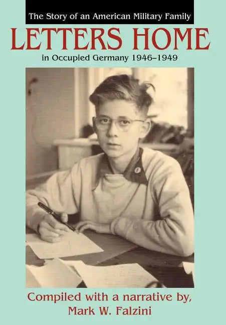 Letters Home: The Story of an American Military Family in Occupied Germany 1946-1949 - Hardcover