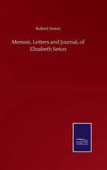 Memoir, Letters and Journal, of Elizabeth Seton - Hardcover