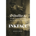 Inkface: Othello and White Authority in the Era of Atlantic Slavery - Paperback