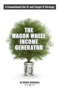 Wagon Wheel Income Generator: A Foundational Set-It-and-Forget-It Strategy - Paperback