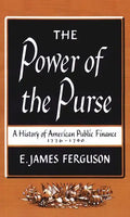 The Power of the Purse: A History of American Public Finance, 1776-1790 - Paperback