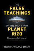 The False Teachings of the Man from Planet Rizq: Nuwuapian Cult Leader - Paperback